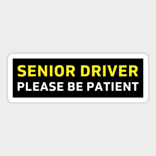 Senior Driver Please Be Patient Bumper Sticker